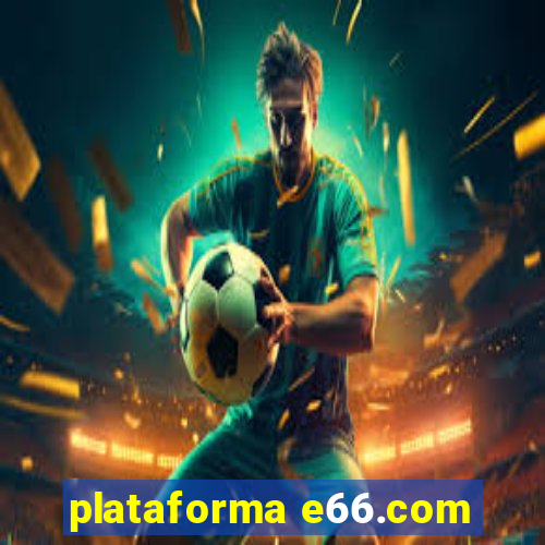 plataforma e66.com